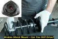 Can you drive with a broken shock mount?